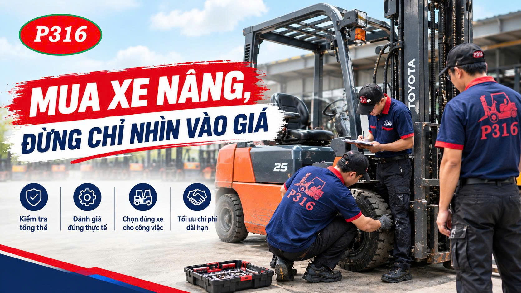 Mua Xe Nâng Cũ: P316 Kiểm Tra Những Gì Trước Khi Mua?
