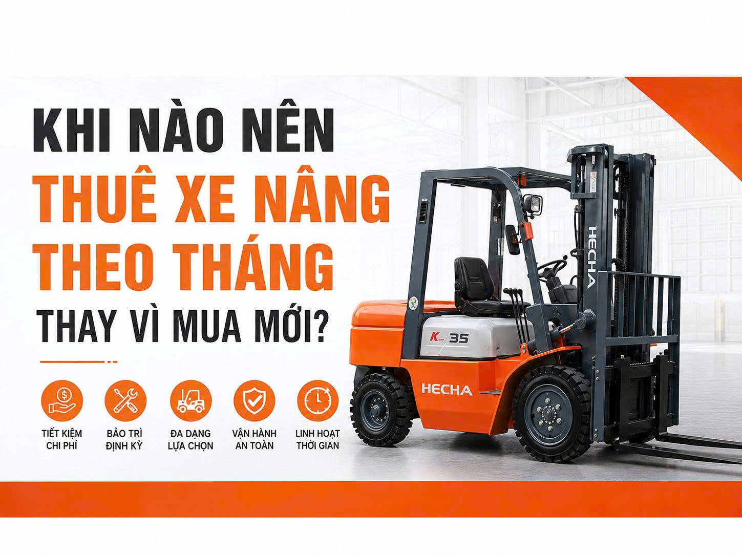 Khi Nào Thuê Xe Nâng Theo Tháng Là Tối Ưu? Giải Pháp Tiết Kiệm Chi Phí Cho Doanh ...